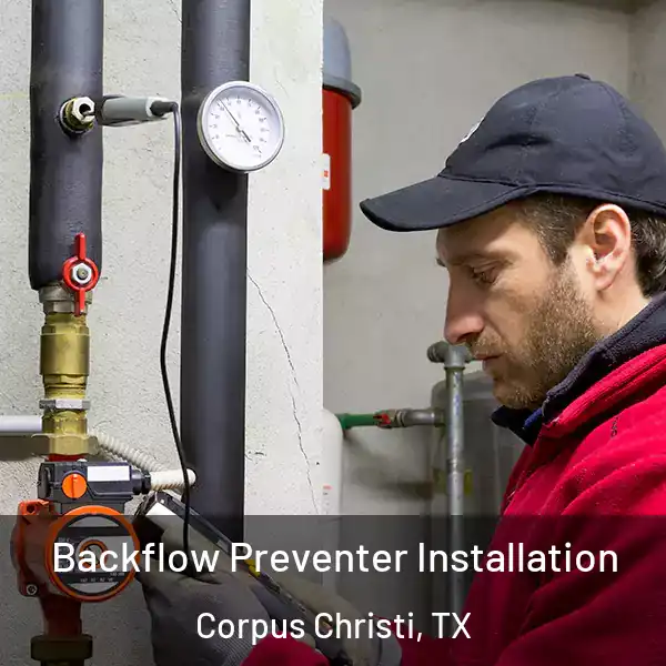 Backflow Preventer Installation Corpus Christi, TX