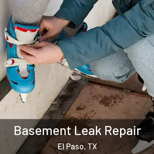  Basement Leak Repair El Paso, TX