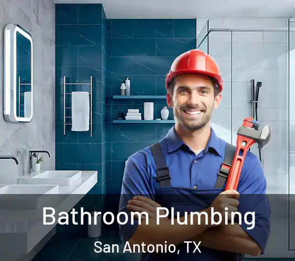  Bathroom Plumbing San Antonio, TX
