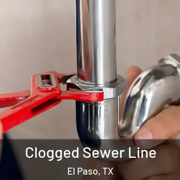  Clogged Sewer Line El Paso, TX