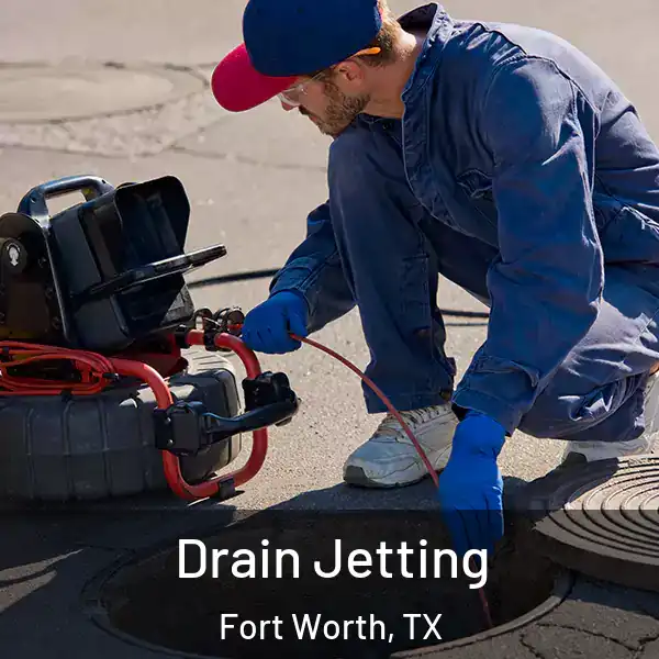  Drain Jetting Fort Worth, TX