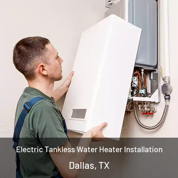  Electric Tankless Water Heater Installation Dallas, TX