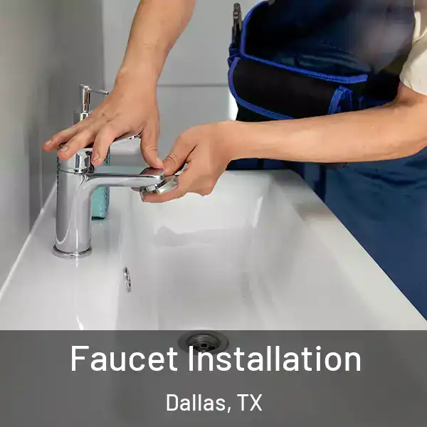  Faucet Installation Dallas, TX
