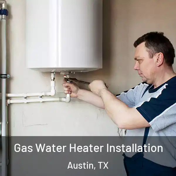  Gas Water Heater Installation Austin, TX