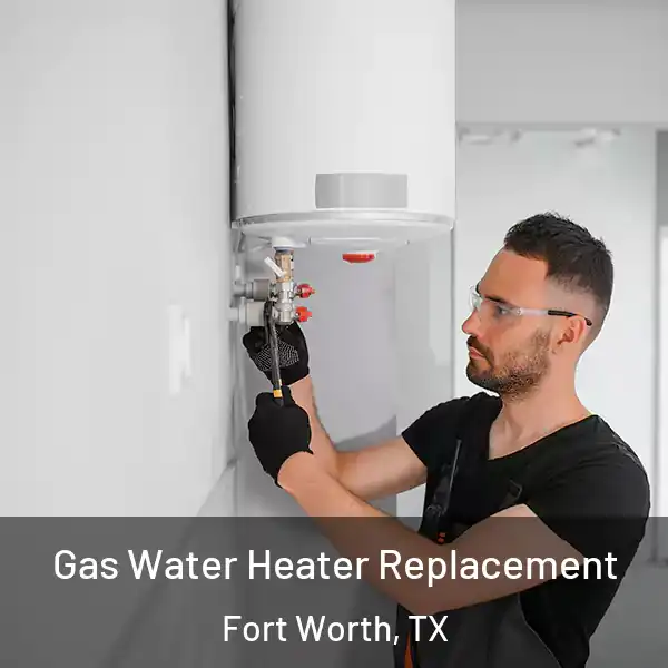  Gas Water Heater Replacement Fort Worth, TX