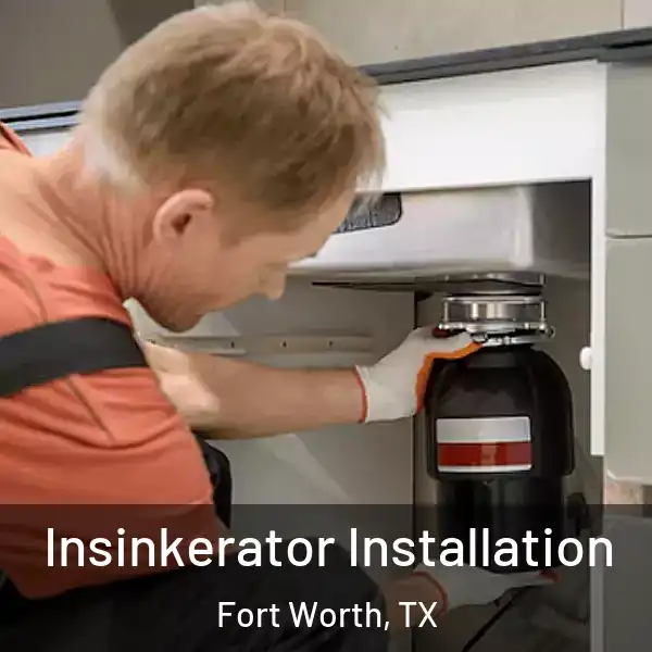  Insinkerator Installation Fort Worth, TX
