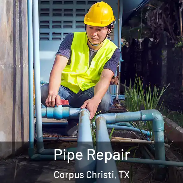  Pipe Repair Corpus Christi, TX