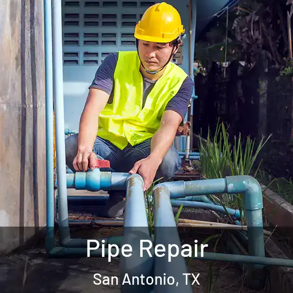  Pipe Repair San Antonio, TX