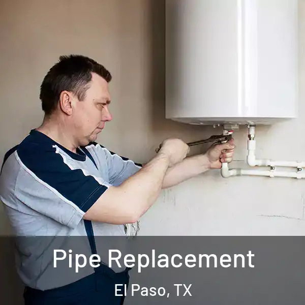 Pipe Replacement El Paso, TX