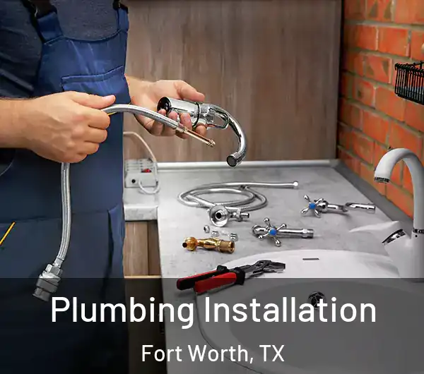  Plumbing Installation Fort Worth, TX