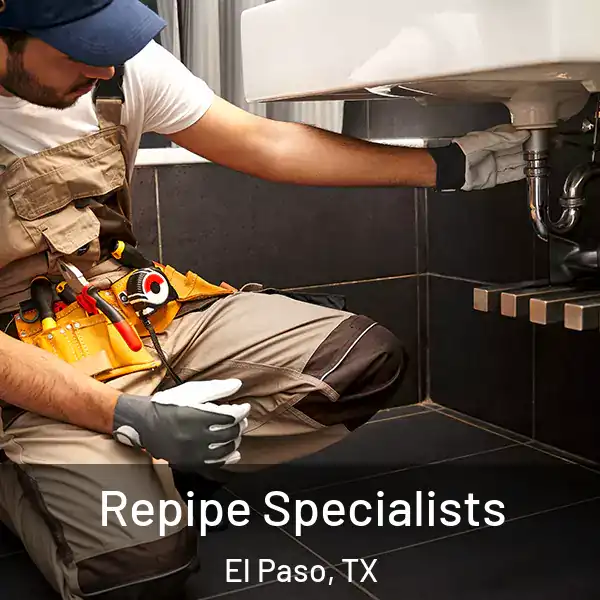  Repipe Specialists El Paso, TX