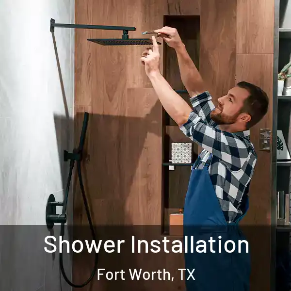  Shower Installation Fort Worth, TX