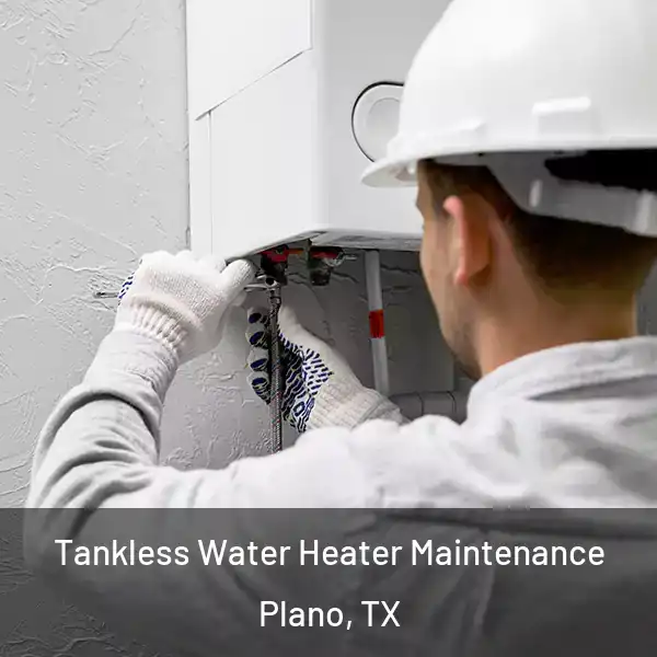  Tankless Water Heater Maintenance Plano, TX