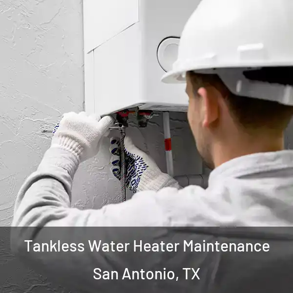 Tankless Water Heater Maintenance San Antonio, TX