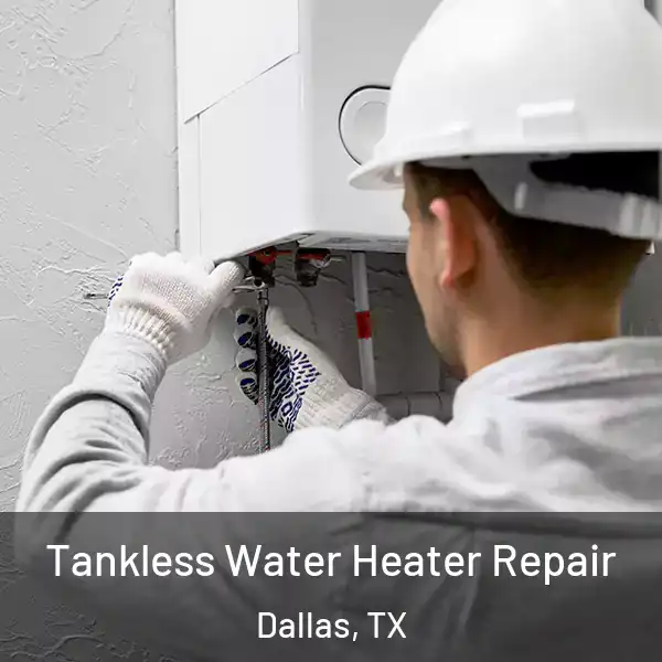  Tankless Water Heater Repair Dallas, TX