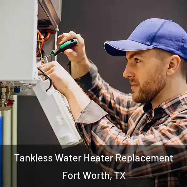  Tankless Water Heater Replacement Fort Worth, TX