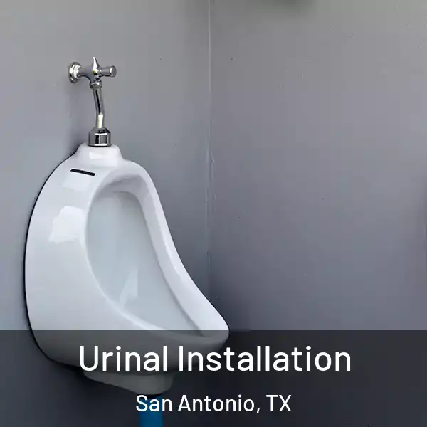  Urinal Installation San Antonio, TX