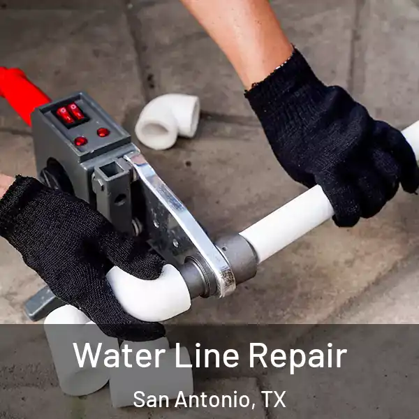  Water Line Repair San Antonio, TX