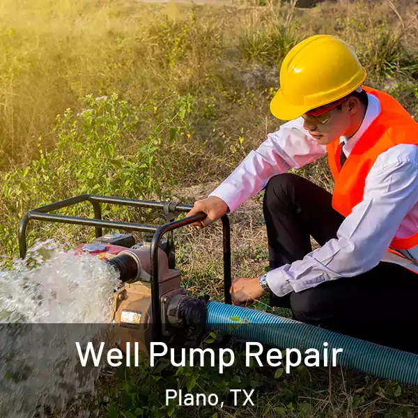  Well Pump Repair Plano, TX