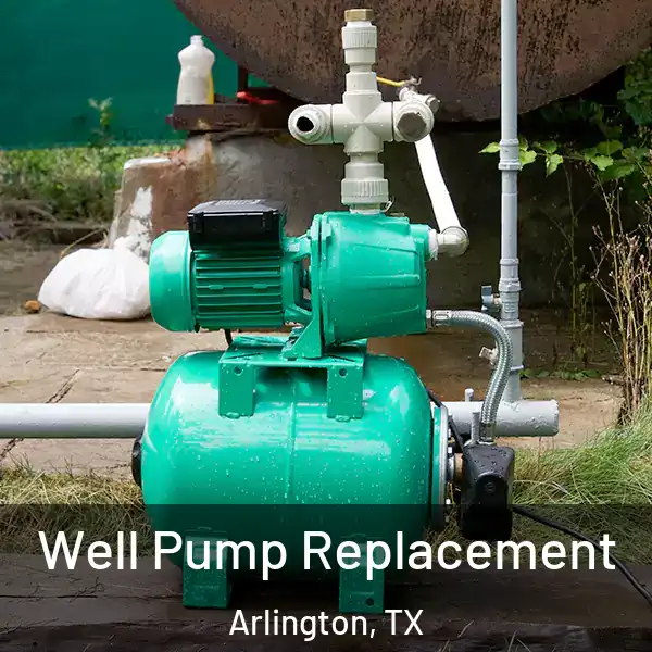  Well Pump Replacement Arlington, TX